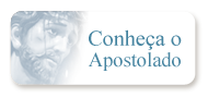 Conheça o Apostolado